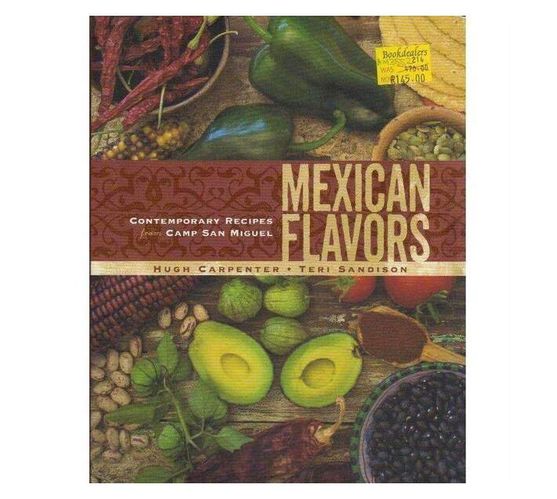 Mexican Flavors: Contemporary Recipes from Camp San Miguel
