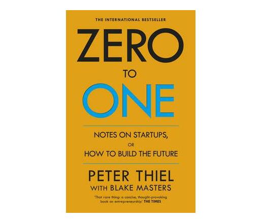Zero to One : Notes on Start Ups, or How to Build the Future (Paperback / softback)