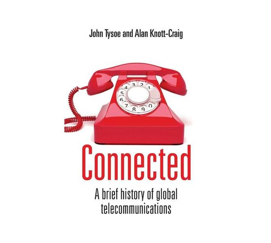 Connected : A Brief History of Global Telecommunications (Paperback / softback)