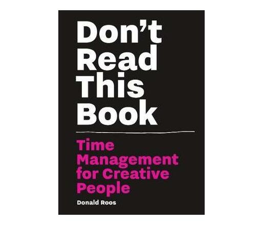 Don't Read this Book : Time Management for Creative People (Paperback / softback)