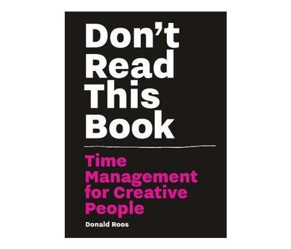 Don't Read this Book : Time Management for Creative People (Paperback / softback)