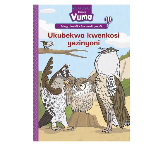 Vuma Izinga lesi-9 Incwadi Enkulu yesi-5: Ukubekwa Kwenkosi Yezinyoni : Grade 3 (Big book)