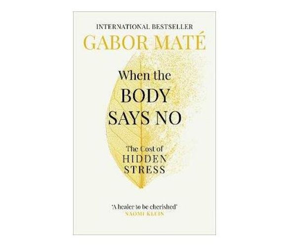 When the Body Says No : The Cost of Hidden Stress (Paperback / softback)