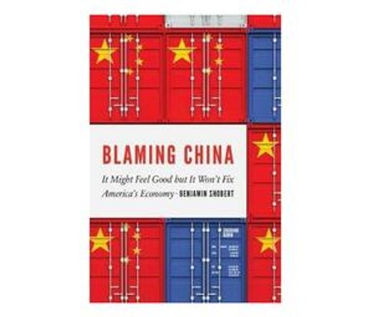 Blaming China : It Might Feel Good but it Won't Fix America's Economy (Hardback)
