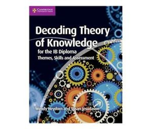Decoding Theory of Knowledge for the IB Diploma : Themes, Skills and Assessment (Paperback / softback)