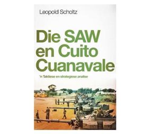 Die Saw en Cuito Cuanavale : 'n Taktiese en Strategiese Analise (Paperback / softback)