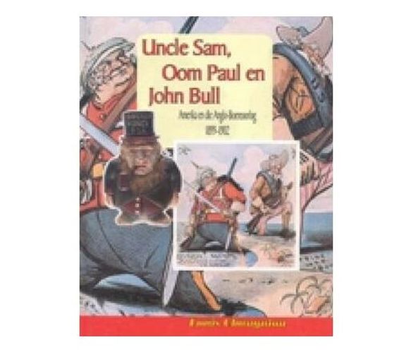 Uncle Sam, Oom Paul en John Bull : Amerika en die Anglo-Boereoorlog 1899–1902