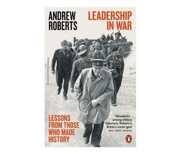 Leadership in War : Lessons from Those Who Made History (Paperback / softback)