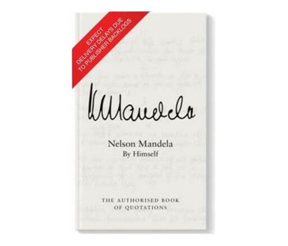 Nelson Mandela: By himself : The authorised book of quotations (Hardback)