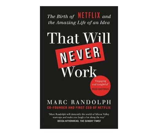 That Will Never Work : The Birth of Netflix by the first CEO and co-founder Marc Randolph (Paperback / softback)