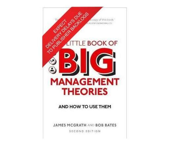 The Little Book of Big Management Theories : ... and how to use them (Paperback / softback)