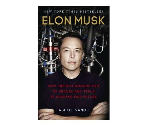 Elon Musk : How the Billionaire CEO of SpaceX and Tesla is Shaping our Future (Paperback / softback)