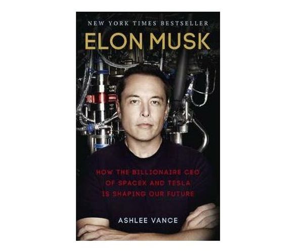 Elon Musk : How the Billionaire CEO of SpaceX and Tesla is Shaping our Future (Paperback / softback)