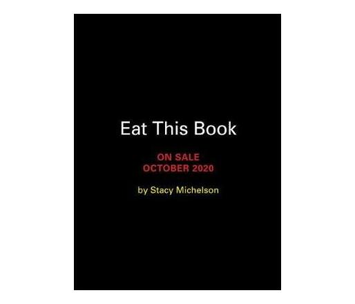 Eat This Book : Knowledge to Feed Your Appetite and Inspire Your Next Meal (Hardback)
