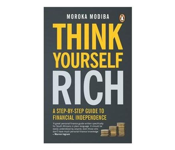 Think yourself rich : A step-by-step guide to financial independence (Paperback / softback)