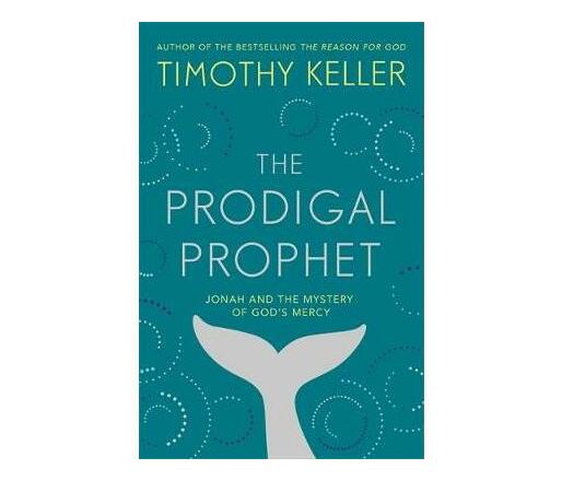 The Prodigal Prophet : Jonah and the Mystery of God's Mercy (Paperback / softback)