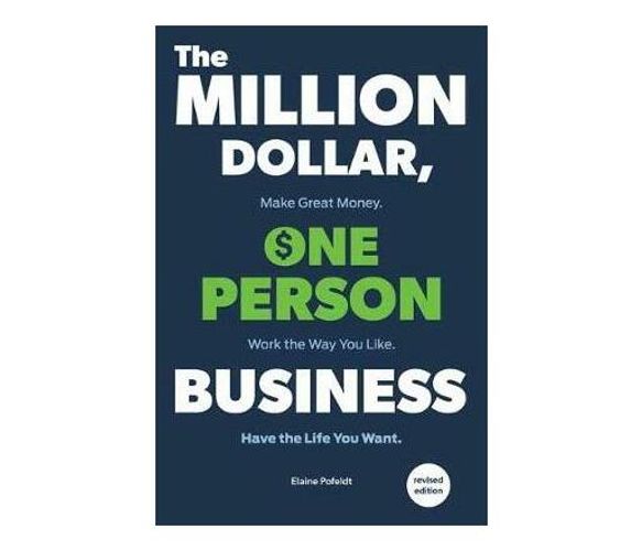 Million-Dollar, One-Person Business,The : Make Great Money. Work the Way You Like. Have the Life You Want. (Paperback / softback)