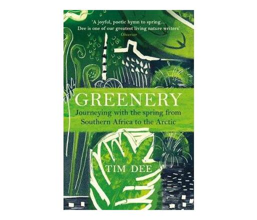 Greenery : Journeying with the Spring from Southern Africa to the Arctic (Paperback / softback)