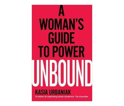 Unbound : A Woman's Guide To Power (Paperback / softback)