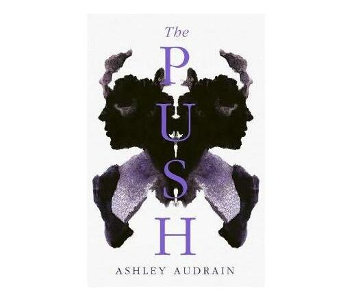 The Push : Mother. Daughter. Angel. Monster? 2021's Most Astonishing Novel (Paperback / softback)