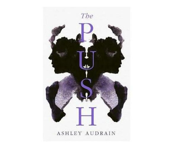 The Push : Mother. Daughter. Angel. Monster? 2021's Most Astonishing Novel (Paperback / softback)