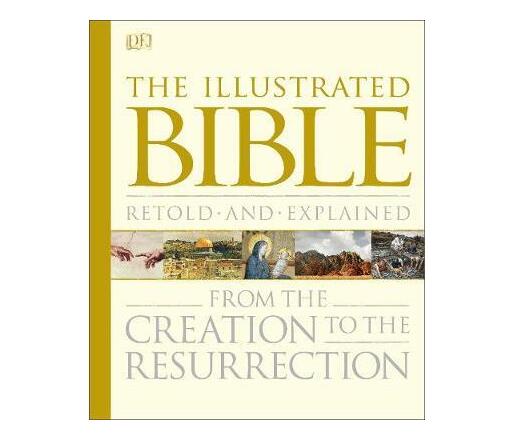 Bible Stories The Illustrated Guide : From the Creation to the Resurrection (Hardback)