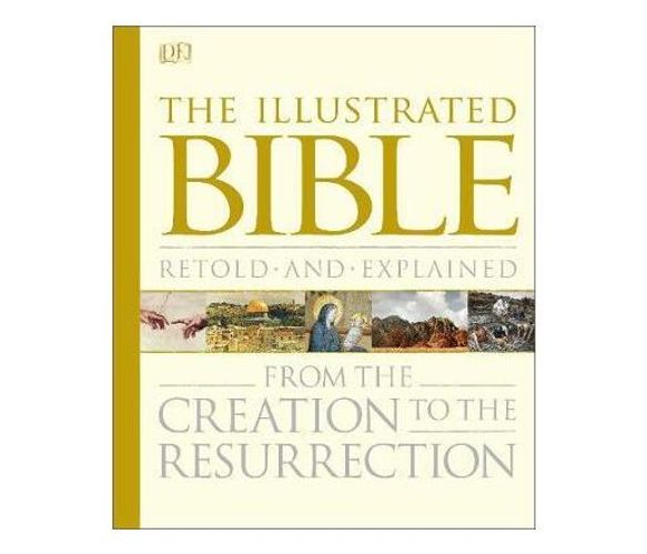 Bible Stories The Illustrated Guide : From the Creation to the Resurrection (Hardback)