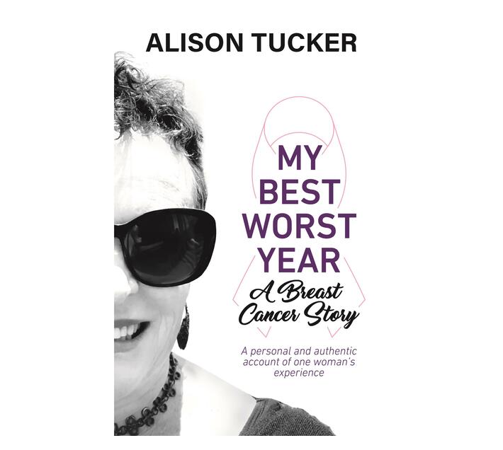 My Best Worst Year - A Breast Cancer Story : A Personal and Authentic Account of One Woman’s Experience (Paperback / softback)