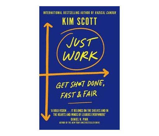 Just Work : Get Sh*t Done, Fast and Fair (Paperback / softback)