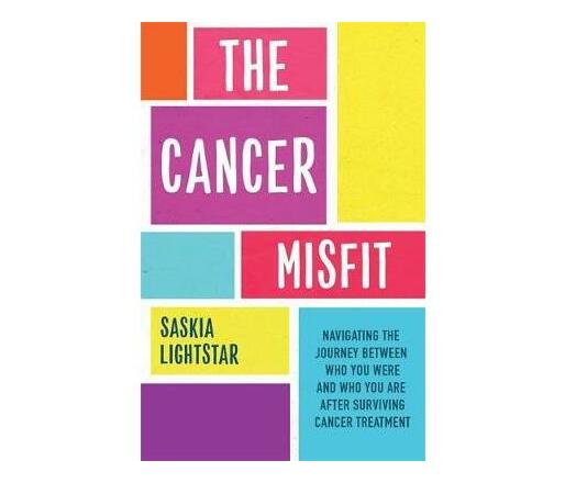 The Cancer Misfit : A Guide to Navigating Life After Treatment (Paperback / softback)