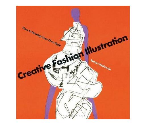 Creative Fashion Illustration : How to Develop Your Own Style (Paperback / softback)