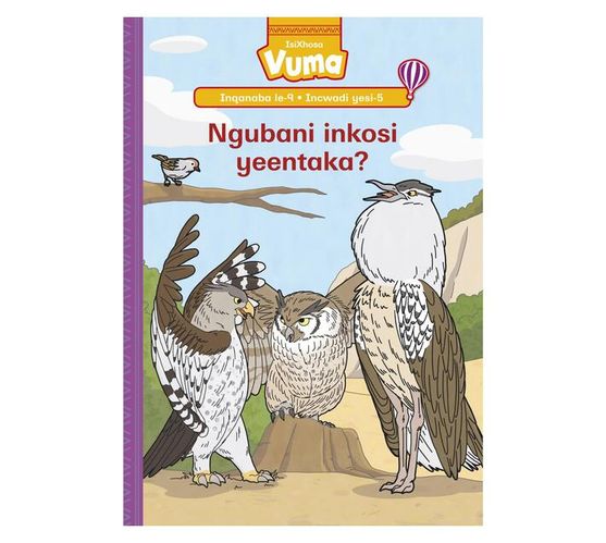 Vuma Inqanaba lesi-9 Incwadi Enkulu yesi-5: Ngubani inkosi yeentaka? : Grade 3 (Big book)