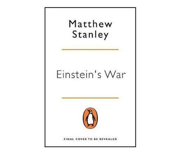 Einstein's War : How Relativity Conquered Nationalism and Shook the World (Paperback / softback)