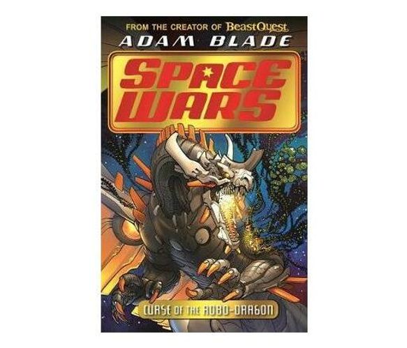 Beast Quest: Space Wars: Curse of the Robo-Dragon : Book 1 (Paperback / softback)
