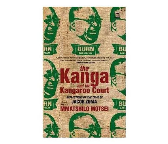 The Kanga and the Kangaroo Court : The rape trial of Jacob Zuma (Paperback / softback)
