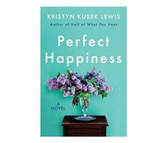 Perfect Happiness : A Novel (Paperback / softback)
