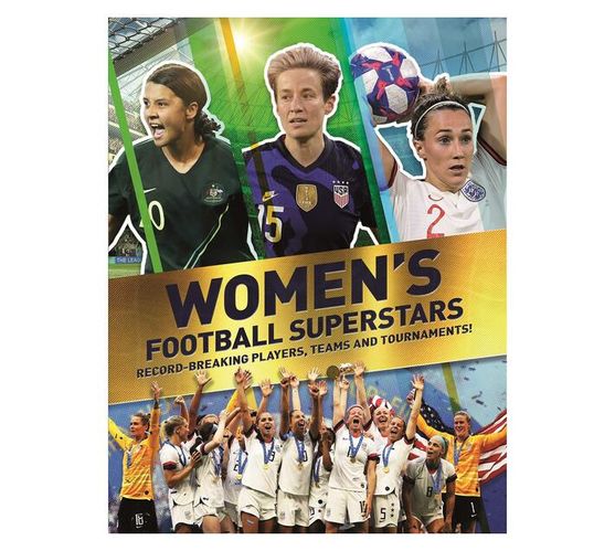 Women's Football Superstars : Record-breaking players, teams and tournaments (Paperback / softback)