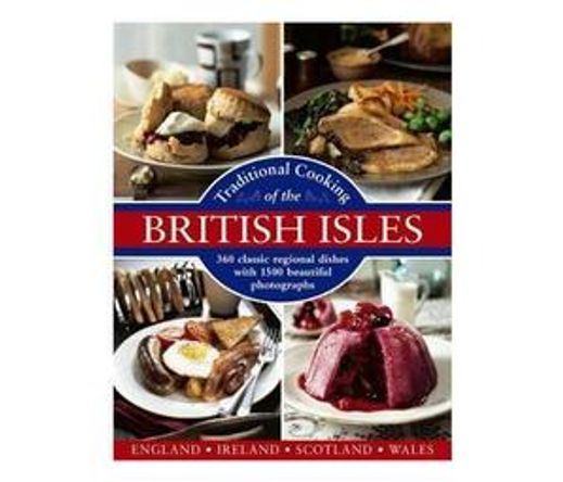 Traditional Cooking of the British Isles : 360 Classic Regional Dishes with 1500 Beautiful Photographs (Hardback)