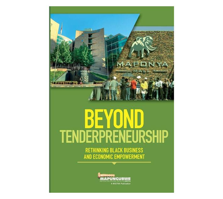 Beyond Tenderpreneurship : Rethinking Black Business and Economic Empowerment (Paperback / softback)