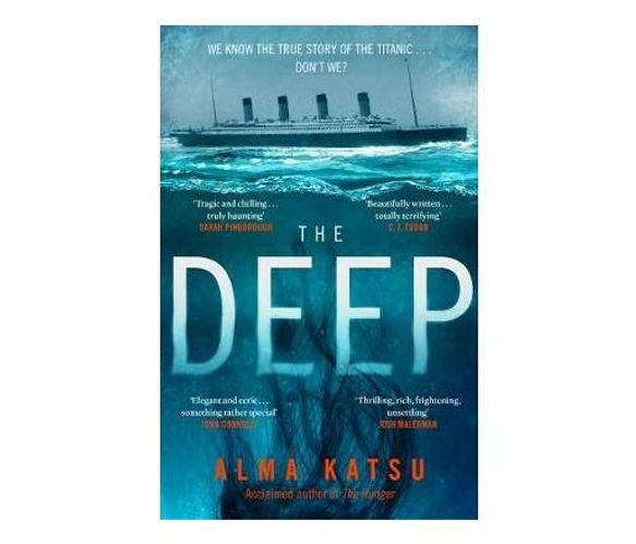 The Deep : We all know the story of the Titanic . . . don't we? (Paperback / softback)
