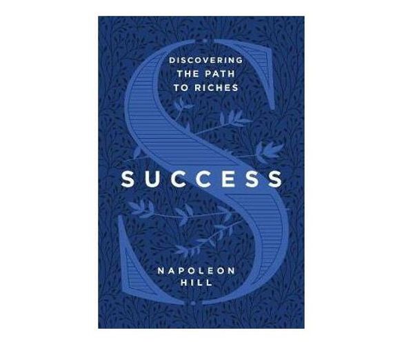 Success : Discovering the Path to Riches (Hardback)