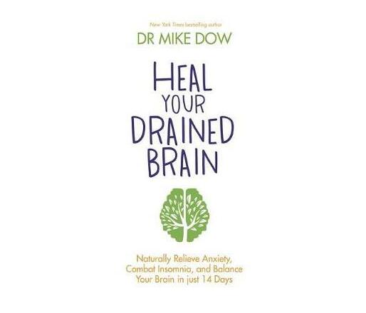 Heal Your Drained Brain : Naturally Relieve Anxiety, Combat Insomnia, and Balance Your Brain in Just 14 Days (Paperback / softback)