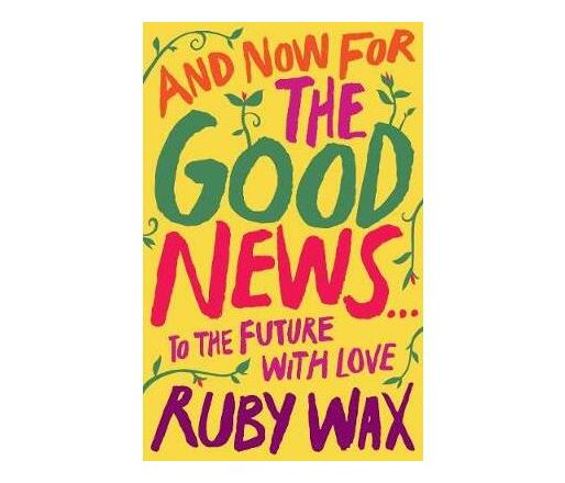 And Now For The Good News... : To the Future with Love (Paperback / softback)