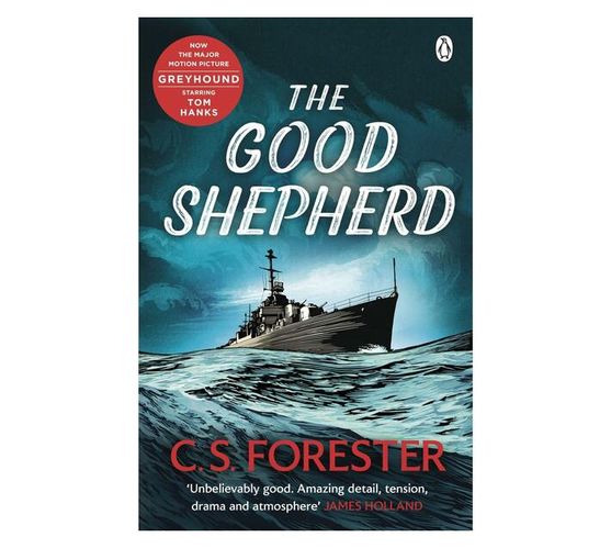 The Good Shepherd : 'Unbelievably good. Amazing tension, drama and atmosphere' James Holland (Paperback / softback)