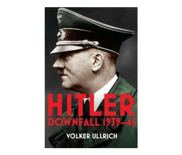 Hitler: Volume II : Downfall 1939-45 (Paperback / softback)