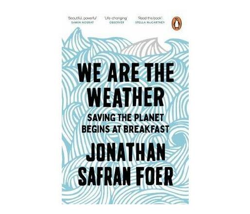 We are the Weather : Saving the Planet Begins at Breakfast (Paperback / softback)