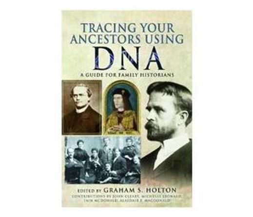 Tracing Your Ancestors Using DNA : A Guide for Family Historians (Paperback / softback)