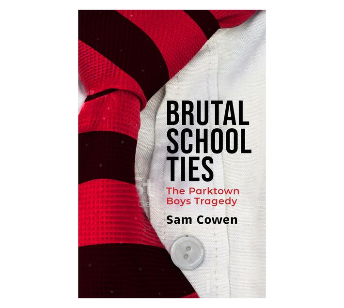 Brutal School Ties : The Parktown Boys' Tragedy (Paperback / softback)
