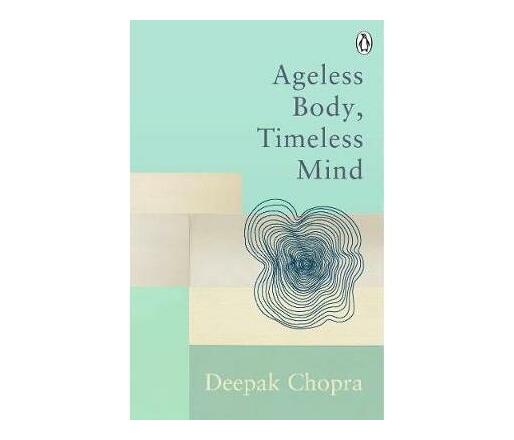 Ageless Body, Timeless Mind : Classic Editions (Paperback / softback)