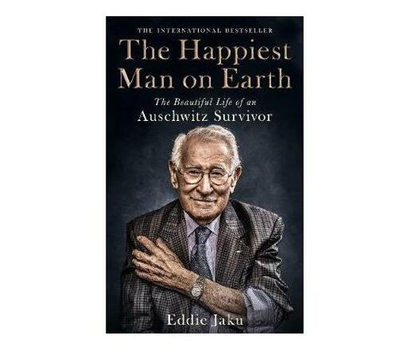 The Happiest Man on Earth : The Beautiful Life of an Auschwitz Survivor (Paperback / softback)